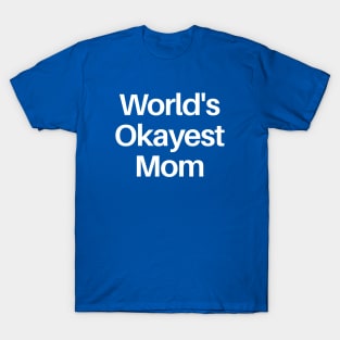 World's Okayest Mom T-Shirt